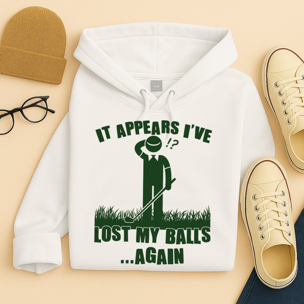 Funny Golf It Appears Ive Lost My Balls Again Hoodie