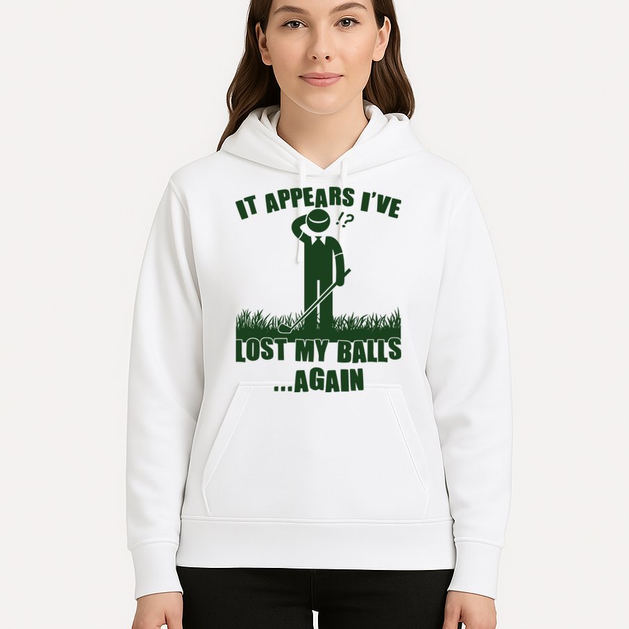 Funny Golf It Appears Ive Lost My Balls Again Hoodie