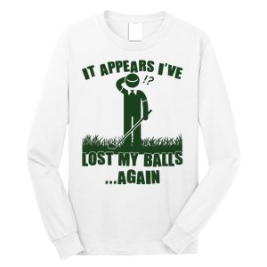 Funny Golf It Appears Ive Lost My Balls Again Long Sleeve Shirt