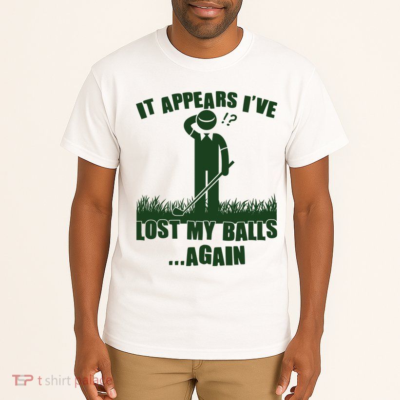 Funny Golf It Appears Ive Lost My Balls Again Tall T-Shirt