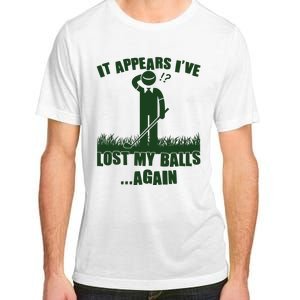 Funny Golf It Appears Ive Lost My Balls Again Adult ChromaSoft Performance T-Shirt