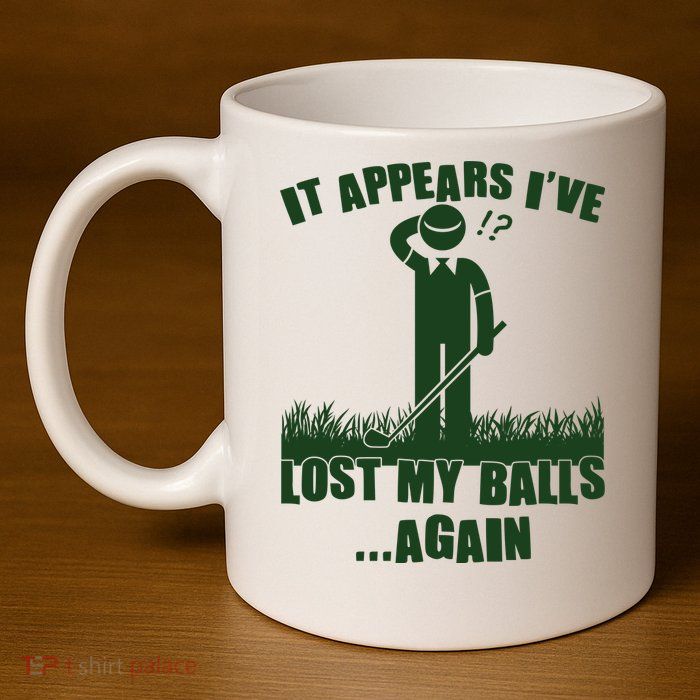 Funny Golf It Appears Ive Lost My Balls Again 11oz C Handle Ceramic Mug