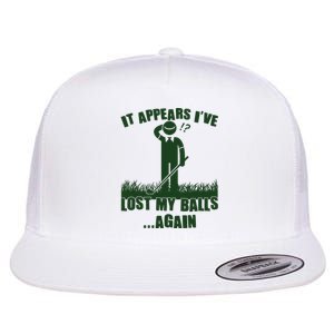 Funny Golf It Appears Ive Lost My Balls Again Flat Bill Trucker Hat