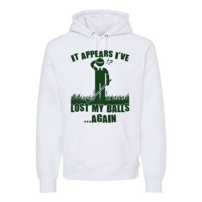 Funny Golf It Appears Ive Lost My Balls Again Premium Hoodie