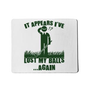 Funny Golf It Appears Ive Lost My Balls Again Mousepad