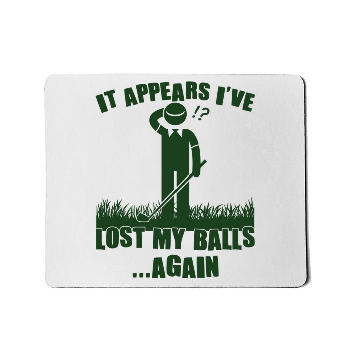 Funny Golf It Appears Ive Lost My Balls Again Mousepad