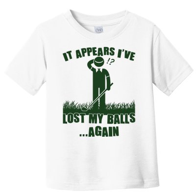 Funny Golf It Appears Ive Lost My Balls Again Toddler T-Shirt