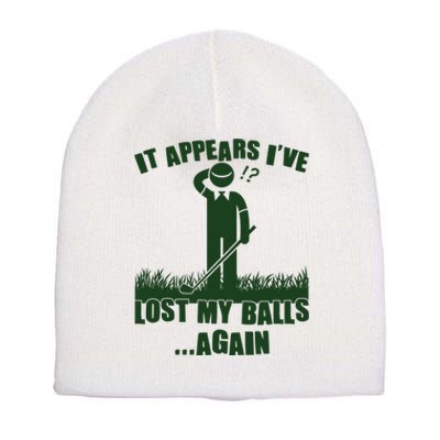 Funny Golf It Appears Ive Lost My Balls Again Short Acrylic Beanie