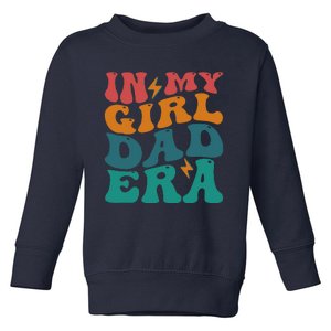 Funny Groovy In My Girlss Dad Era Toddler Sweatshirt