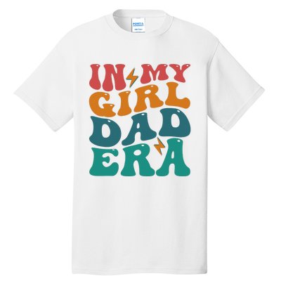 Funny Groovy In My Girlss Dad Era Tall T-Shirt