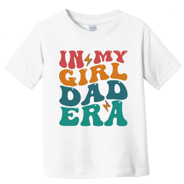 Funny Groovy In My Girlss Dad Era Toddler T-Shirt