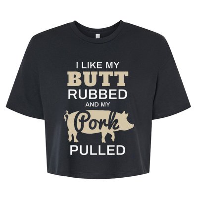 Funny Grilling I Like My Butt Rubbed BBQ Bella+Canvas Jersey Crop Tee