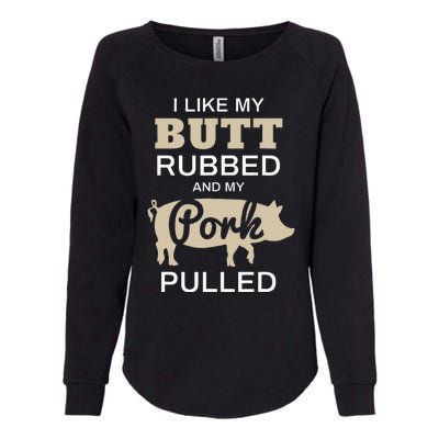 Funny Grilling I Like My Butt Rubbed BBQ Womens California Wash Sweatshirt