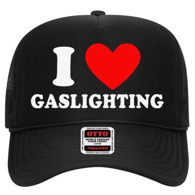 Funny Gaslight I Love Gaslighting I Heart Gaslighting High Crown Mesh Back Trucker Hat