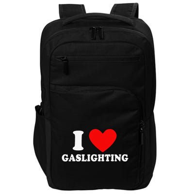 Funny Gaslight I Love Gaslighting I Heart Gaslighting Impact Tech Backpack