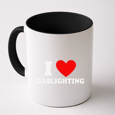 Funny Gaslight I Love Gaslighting I Heart Gaslighting Mug