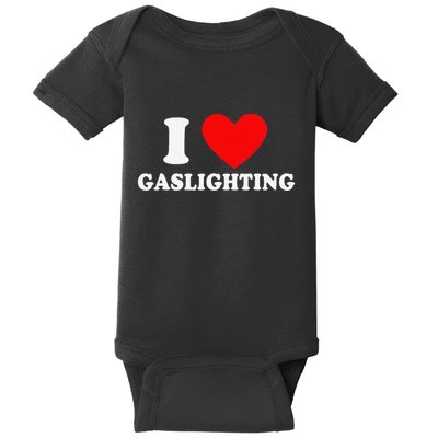 Funny Gaslight I Love Gaslighting I Heart Gaslighting Baby Bodysuit