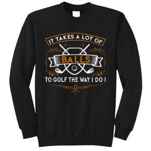 Funny Golf It Takes Balls Xmas Gift Idea For Golfers Sweatshirt