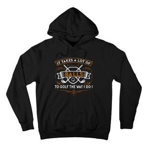 Funny Golf It Takes Balls Xmas Gift Idea For Golfers Tall Hoodie