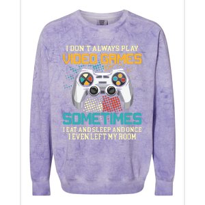 Funny Gamer I Dont Always Play Video Games Gift Boy Teens Colorblast Crewneck Sweatshirt