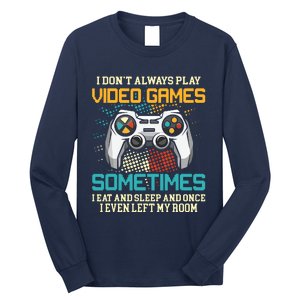 Funny Gamer I Dont Always Play Video Games Gift Boy Teens Long Sleeve Shirt