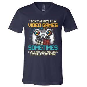 Funny Gamer I Dont Always Play Video Games Gift Boy Teens V-Neck T-Shirt