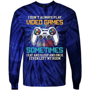 Funny Gamer I Dont Always Play Video Games Gift Boy Teens Tie-Dye Long Sleeve Shirt