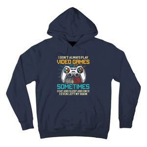 Funny Gamer I Dont Always Play Video Games Gift Boy Teens Tall Hoodie