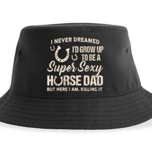 Funny Gift I Never Dreamed I’d Grow Up To Be A Supper Sexy Horse Dad Sustainable Bucket Hat