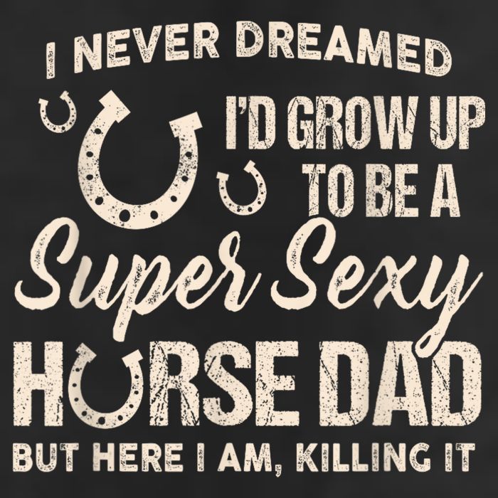 Funny Gift I Never Dreamed I’d Grow Up To Be A Supper Sexy Horse Dad Adult Drive Performance Visor