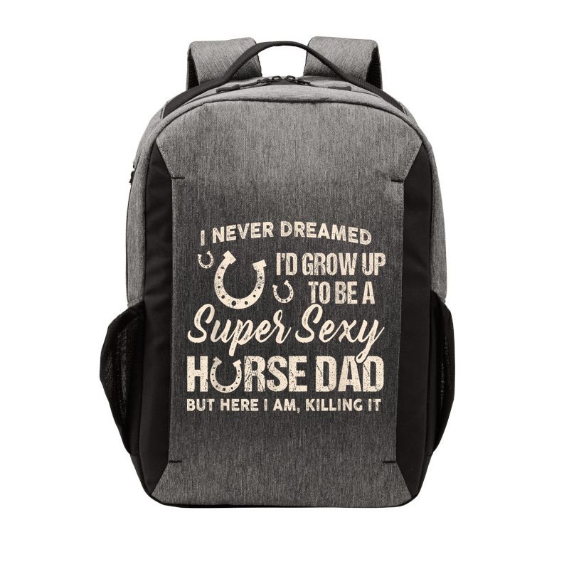 Funny Gift I Never Dreamed I’d Grow Up To Be A Supper Sexy Horse Dad Vector Backpack