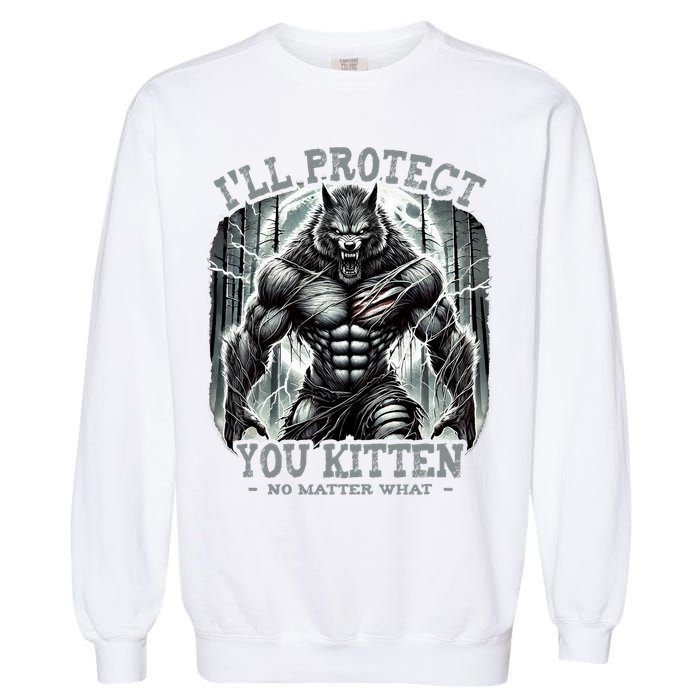 Funny Graphic ILl Protect You Kitten Alpha Wolf Garment-Dyed Sweatshirt