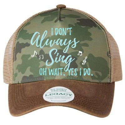 Funny Gift I Don't Always Sing Oh Wait Yes I Do Theater Quote Gift Legacy Tie Dye Trucker Hat