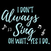 Funny Gift I Don't Always Sing Oh Wait Yes I Do Theater Quote Gift Cooling Performance Crew T-Shirt