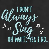 Funny Gift I Don't Always Sing Oh Wait Yes I Do Theater Quote Gift Golf Towel
