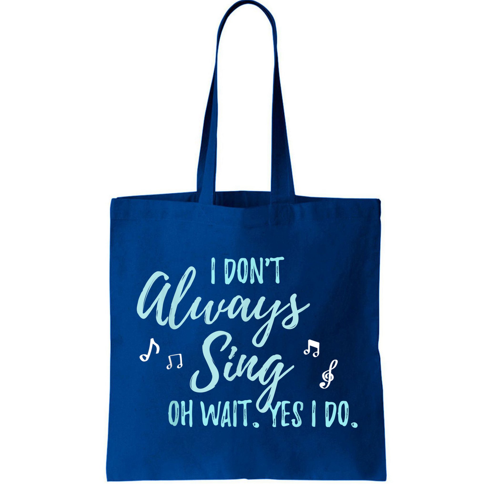 Funny Gift I Don't Always Sing Oh Wait Yes I Do Theater Quote Gift Bag
