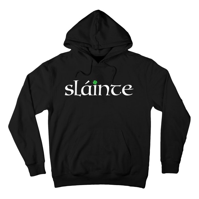 Funny Gift Irish Gaelic Slainte Gift Hoodie