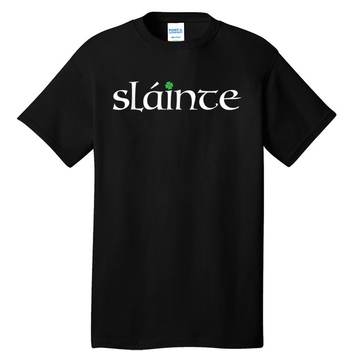 Funny Gift Irish Gaelic Slainte Gift Tall T-Shirt