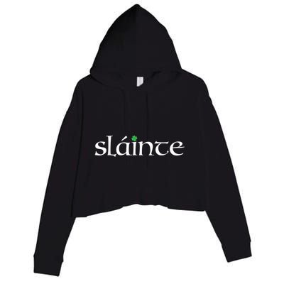 Funny Gift Irish Gaelic Slainte Gift Crop Fleece Hoodie