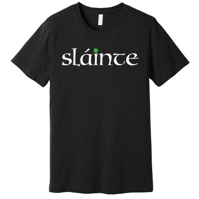 Funny Gift Irish Gaelic Slainte Gift Premium T-Shirt