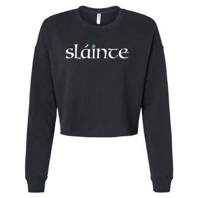 Funny Gift Irish Gaelic Slainte Gift Cropped Pullover Crew