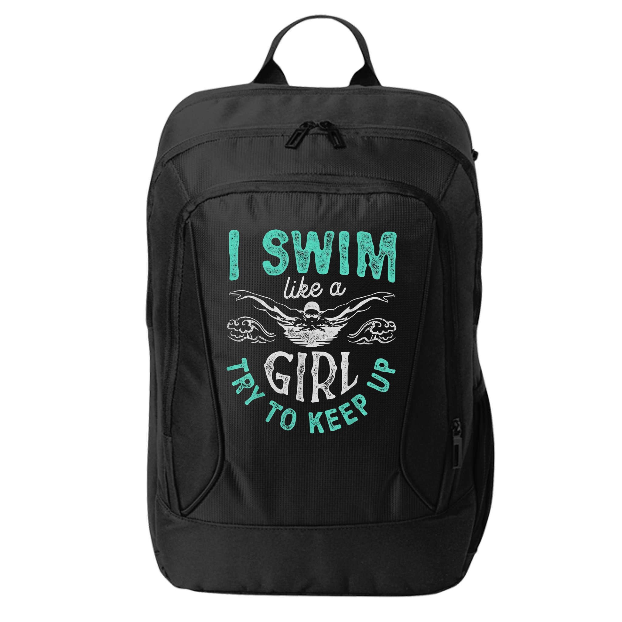 Funny Gift I Swim Like Try To Keep Up Funny Swimming Swimmer Gift City Backpack