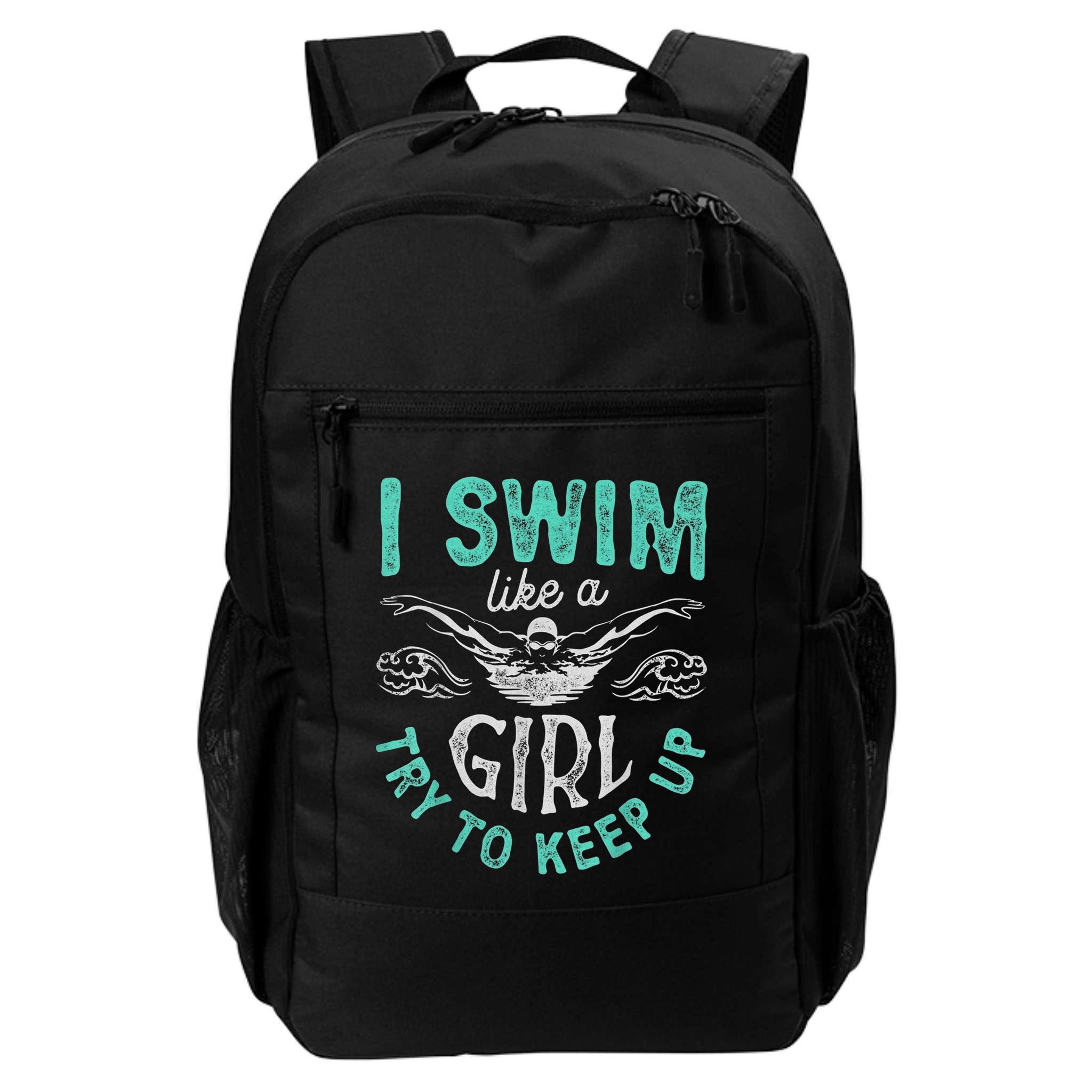Funny Gift I Swim Like Try To Keep Up Funny Swimming Swimmer Gift Backpack