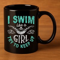 Funny Gift I Swim Like Try To Keep Up Funny Swimming Swimmer Gift 11oz C Handle Ceramic Mug