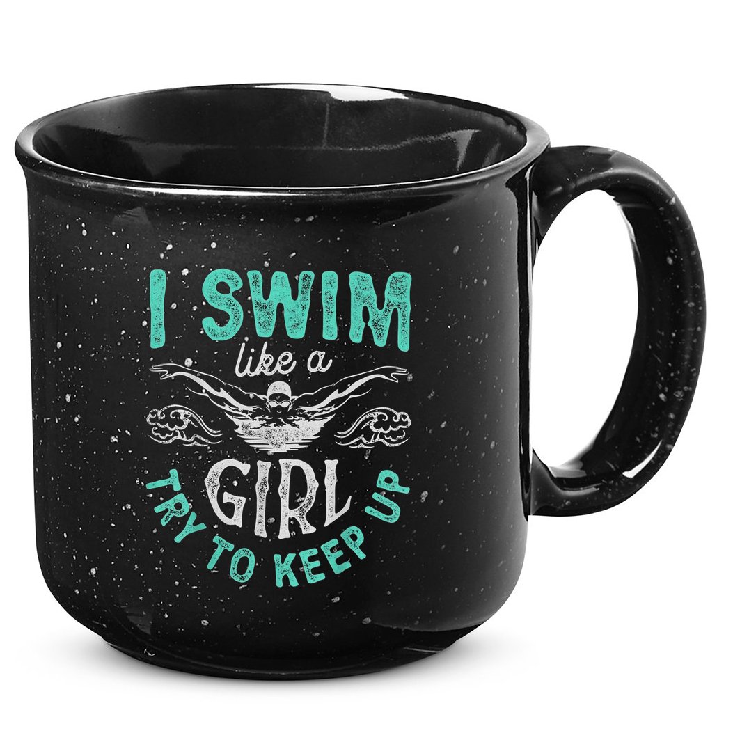 Funny Gift I Swim Like Try To Keep Up Funny Swimming Swimmer Gift 15oz Campfire Ceramic Mug