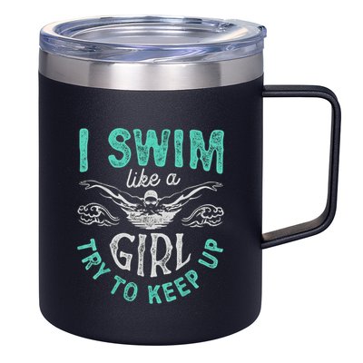 Funny Gift I Swim Like Try To Keep Up Funny Swimming Swimmer Gift 12oz Stainless Steel Coffee Mug