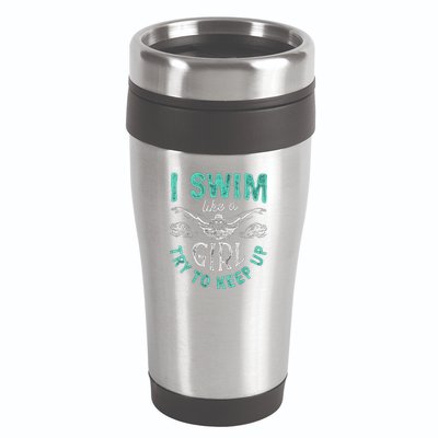 Funny Gift I Swim Like Try To Keep Up Funny Swimming Swimmer Gift 16oz Travel Tumbler
