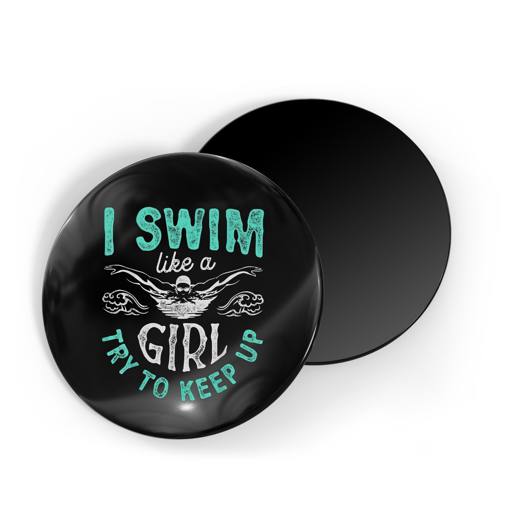 Funny Gift I Swim Like Try To Keep Up Funny Swimming Swimmer Gift Magnet