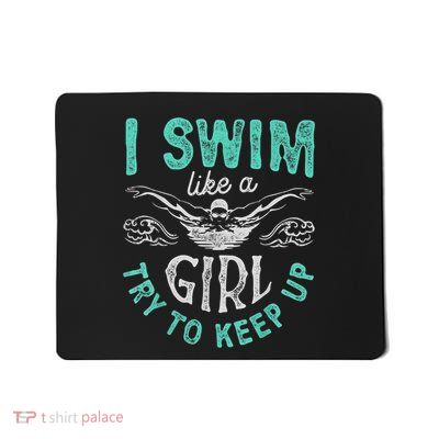 Funny Gift I Swim Like Try To Keep Up Funny Swimming Swimmer Gift Mousepad