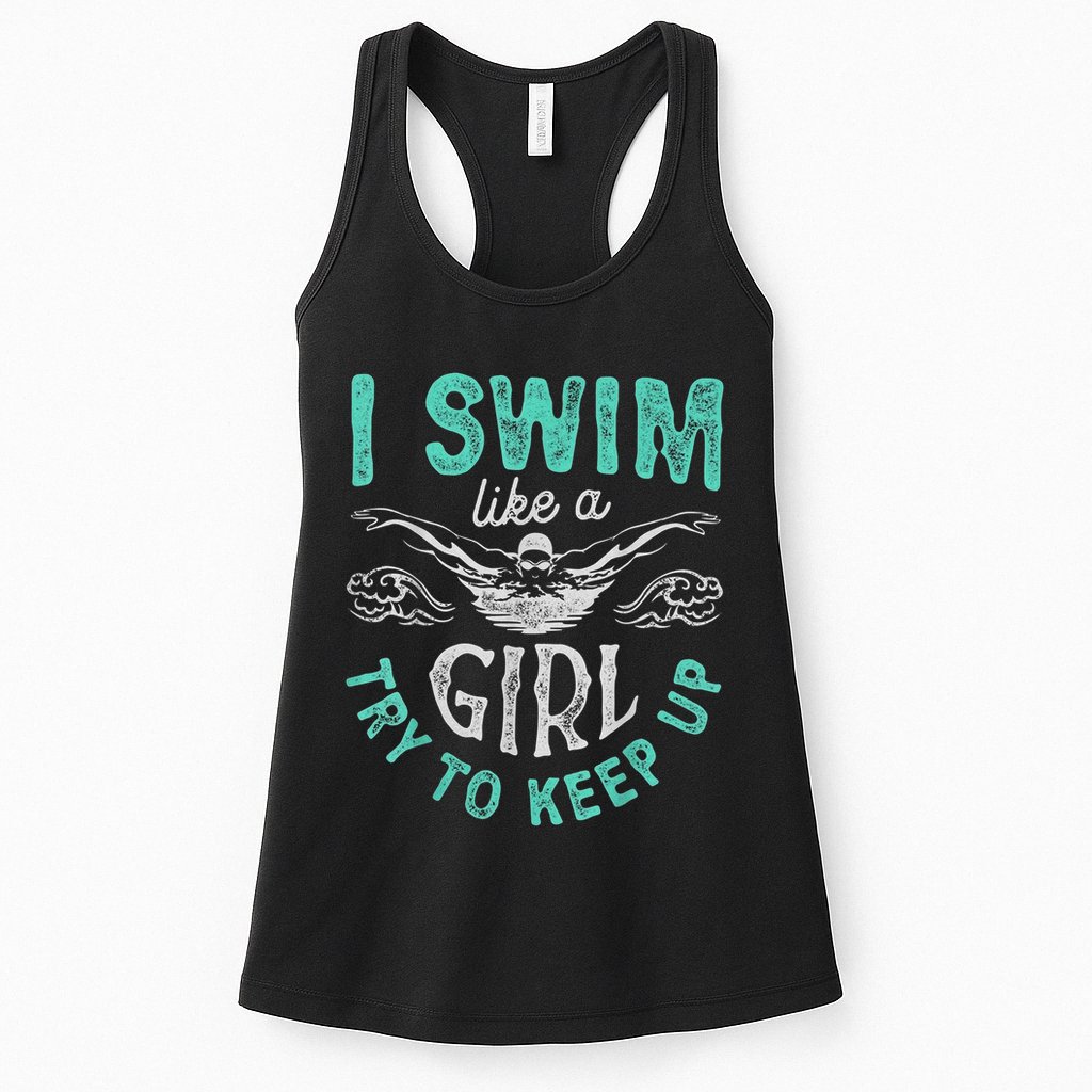 Funny Gift I Swim Like Try To Keep Up Funny Swimming Swimmer Gift Womens Tank Top